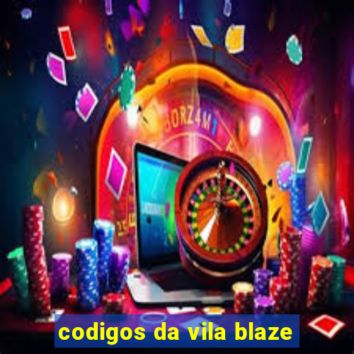 codigos da vila blaze